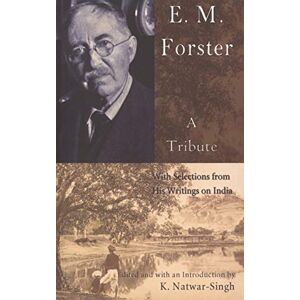 Singh, K. Natwar E.M.Forster: A Tribute: With Selections from His Writings on India Singh, K. Natwar E.M.Forster: A Tribute: With Selections from His Writings on India