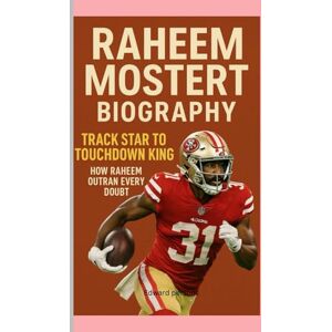 Persons, Edward RAHEEM MOSTERT-BIOGRAPHY: TRACK STAR TO TOUCHDOWN KING-HOW RAHEEM OUTRAN EVERY DOUBT Persons, Edward RAHEEM MOSTERT-BIOGRAPHY: TRACK STAR TO TOUCHDOWN KING-HOW RAHEEM OUTRAN EVERY DOUBT