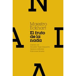 Eckhart, Maestro El fruto de la nada y otros escritos / The fruit of nowhere and other writings Eckhart, Maestro El fruto de la nada y otros escritos / The fruit of nowhere and other writings
