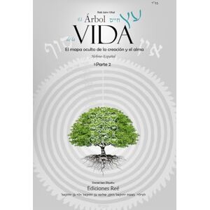 Ben Eliyahu, Daniel Etz Jaím / El Árbol de la Vida: El mapa oculto de la creación y el alma, parte 2 (Etz Jaím en español) Ben Eliyahu, Daniel Etz Jaím / El Árbol de la Vida: El mapa oculto de la creación y el alma, parte 2 (Etz Jaím en español)