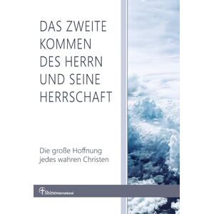International, Shine Das zweite Kommen des Herrn und seine Herrschaft: Die große Hoffnung jedes wahren Christen International, Shine Das zweite Kommen des Herrn und seine Herrschaft: Die große Hoffnung jedes wahren Christen