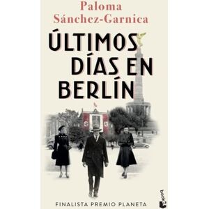 Sánchez-Garnica, Paloma Últimos días en Berlín: Finalista Premio Planeta 2021 (Novela) Sánchez-Garnica, Paloma Últimos días en Berlín: Finalista Premio Planeta 2021 (Novela)
