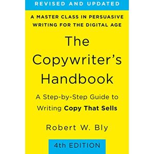 Bly, Robert W. Copywriter's Handbook: A Step-By-Step Guide to Writing Copy that Sells Bly, Robert W. Copywriter's Handbook: A Step-By-Step Guide to Writing Copy that Sells