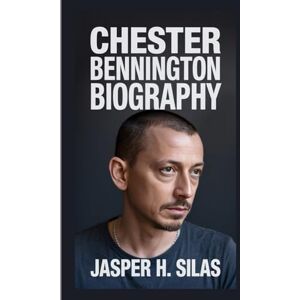 Silas, Jasper h Chester Bennington biography: Story of a Voice that Carried Pain and Hope Across Generations Silas, Jasper h Chester Bennington biography: Story of a Voice that Carried Pain and Hope Across Generations