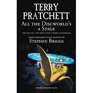 Terry Pratchett All the Discworld's a Stage: Volume 1: Unseen Academicals; Feet of Clay; The Rince Cycle (Oberon Modern Plays) Terry Pratchett All the Discworld's a Stage: Volume 1: Unseen Academicals; Feet of Clay; The Rince Cycle (Oberon Modern Plays)