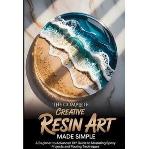 Mind Publishing, Elevate The Complete Creative Resin Art Made Simple: A Beginner to Advanced DIY Guide to Mastering Epoxy Project and Pouring Techniques Mind Publishing, Elevate The Complete Creative Resin Art Made Simple: A Beginner to Advanced DIY Guide to Mastering Epoxy Project and Pouring Techniques