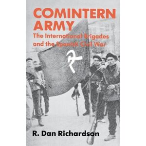 Richardson, R. Comintern Army: The International Brigades and the Spanish Civil War Richardson, R. Comintern Army: The International Brigades and the Spanish Civil War