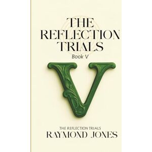 Jones, Raymond The Book Of Descent Book V-: The Reflection Trials Jones, Raymond The Book Of Descent Book V-: The Reflection Trials