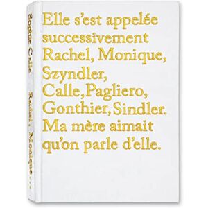 Calle, Sophie Sophie Calle Rachel, Monique... Calle, Sophie Sophie Calle Rachel, Monique...