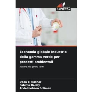 El Nashar, Doaa Economia globale Industrie della gomma verde per prodotti ambientali El Nashar, Doaa Economia globale Industrie della gomma verde per prodotti ambientali