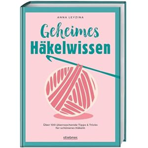 Leyzina, Anna Geheimes Häkelwissen: Über 100 überraschende Tipps & Tricks für schöneres Häkeln. Buch für perfektes Häkeln für Anfänger & Fortgeschrittene. Fehlerfrei Socken, Tücher, Amigurumi und Co. häkeln lernen Leyzina, Anna Geheimes Häkelwissen: Über 100 überraschende Tipps & Tricks für schöneres Häkeln. Buch für perfektes Häkeln für Anfänger & Fortgeschrittene. Fehlerfrei Socken, Tücher, Amigurumi und Co. häkeln lernen