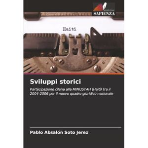 Soto Jerez, Pablo Absalón Sviluppi storici: Partecipazione cilena alla MINUSTAH (Haiti) tra il 2004-2006 per il nuovo quadro giuridico nazionale Soto Jerez, Pablo Absalón Sviluppi storici: Partecipazione cilena alla MINUSTAH (Haiti) tra il 2004-2006 per il nuovo quadro giuridico nazionale