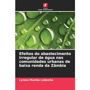 Mumba Lubemba, Lyness Efeitos do abastecimento irregular de água nas comunidades urbanas de baixa renda da Zâmbia Mumba Lubemba, Lyness Efeitos do abastecimento irregular de água nas comunidades urbanas de baixa renda da Zâmbia