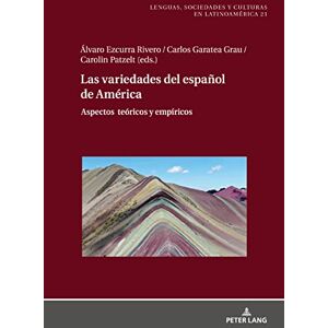 Peter Lang GmbH, Internationaler Verlag der Wissenschaften Las variedades del español de América: Aspectos teóricos y empíricos (Sprachen, Gesellschaften und Kulturen in Lateinamerika / Lenguas, sociedades y culturas en Latinoamérica nº 21) (Spanish Editi Peter Lang GmbH, Internationaler Verlag der Wissenschaften Las variedades del español de América: Aspectos teóricos y empíricos (Sprachen, Gesellschaften und Kulturen in Lateinamerika / Lenguas, sociedades y culturas en Latinoamérica nº 21) (Spanish Editi