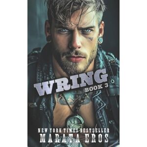 Eros, Marata Wring: A Dark Alpha Motorcycle Club Standalone Romance Novel: Volume 5 (Road Kill MC) Eros, Marata Wring: A Dark Alpha Motorcycle Club Standalone Romance Novel: Volume 5 (Road Kill MC)