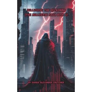 Crutcher, Darius Alexander Nullverse: The Reckoning: 3 (The Nullverse Saga) Crutcher, Darius Alexander Nullverse: The Reckoning: 3 (The Nullverse Saga)