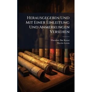 Konai, Theodore Bar Herausgegeben Und Mit Einer Einleitung Und Anmerkungen Versehen Konai, Theodore Bar Herausgegeben Und Mit Einer Einleitung Und Anmerkungen Versehen