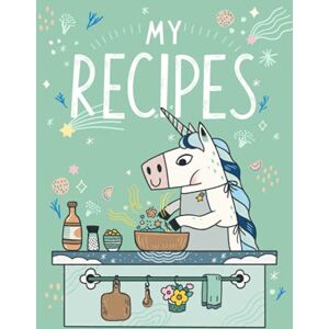 Aisiri, Yossaya MY RECIPES: Unicorn recipe notebook, 7"x10", 120 pages (Mint Cover) (UNICORN COOKING JOURNAL TO WRITE IN) Aisiri, Yossaya MY RECIPES: Unicorn recipe notebook, 7"x10", 120 pages (Mint Cover) (UNICORN COOKING JOURNAL TO WRITE IN)