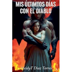 Torres, Heidyt Diaz Mis ultimos días con el Diablo Torres, Heidyt Diaz Mis ultimos días con el Diablo