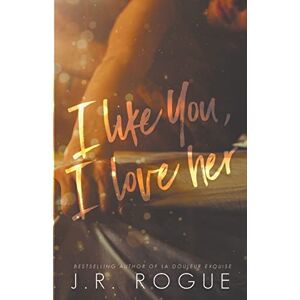 Rogue, J R I Like You, I Love Her: 1 (Something Like Love) Rogue, J R I Like You, I Love Her: 1 (Something Like Love)