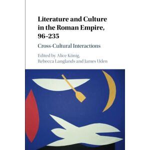 Literature and Culture in the Roman Empire, 96–235: Cross-Cultural Interactions Literature and Culture in the Roman Empire, 96–235: Cross-Cultural Interactions