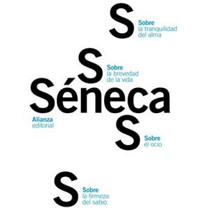 Sneca Sobre la firmeza del sabio & Sobre el ocio & Sobre la tranquilidad del alma & Sobre la brevedad de la vida / On the Strength of the Wise & On Leisure ... Library; Series: Classics of Greece and Rome) Sneca Sobre la firmeza del sabio & Sobre el ocio & Sobre la tranquilidad del alma & Sobre la brevedad de la vida / On the Strength of the Wise & On Leisure ... Library; Series: Classics of Greece and Rome)