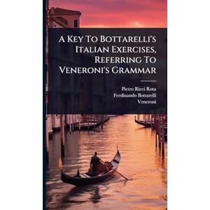 Rota, Pietro Ricci A Key To Bottarelli's Italian Exercises, Referring To Veneroni's Grammar Rota, Pietro Ricci A Key To Bottarelli's Italian Exercises, Referring To Veneroni's Grammar