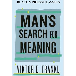 Frankl, Viktor E. Man's Search for Meaning (Beacon Classics) Frankl, Viktor E. Man's Search for Meaning (Beacon Classics)