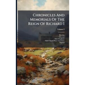 Osbernus Chronicles And Memorials Of The Reign Of Richard I Osbernus Chronicles And Memorials Of The Reign Of Richard I