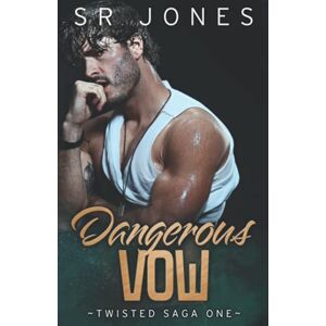 Jones, SR Dangerous Vow: A Dark Mafia Romance (Twisted Saga) Jones, SR Dangerous Vow: A Dark Mafia Romance (Twisted Saga)