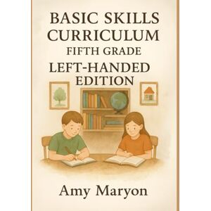 maryon, amy jo Basic Skills Fifth Grade Curriculum Left Handed Updated Edition maryon, amy jo Basic Skills Fifth Grade Curriculum Left Handed Updated Edition