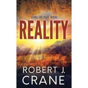 Crane, Robert J. Reality (The Girl in the Box) Crane, Robert J. Reality (The Girl in the Box)