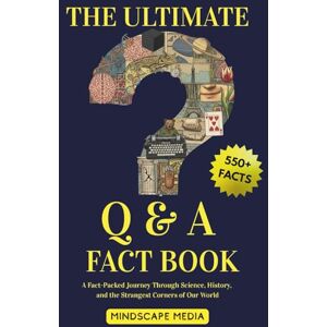 Media, Mindscape The Ultimate Q&A Fact Book: A Fact-Packed Journey Through Science, History, and the Strangest Corners of Our World Media, Mindscape The Ultimate Q&A Fact Book: A Fact-Packed Journey Through Science, History, and the Strangest Corners of Our World