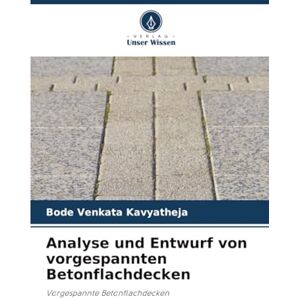 Kavyatheja, Bode Venkata Analyse und Entwurf von vorgespannten Betonflachdecken: Vorgespannte Betonflachdecken Kavyatheja, Bode Venkata Analyse und Entwurf von vorgespannten Betonflachdecken: Vorgespannte Betonflachdecken