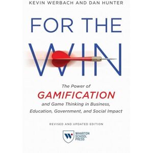 Werbach, Kevin For the Win, Revised and Updated Edition: The Power of Gamification and Game Thinking in Business, Education, Government, and Social Impact Werbach, Kevin For the Win, Revised and Updated Edition: The Power of Gamification and Game Thinking in Business, Education, Government, and Social Impact