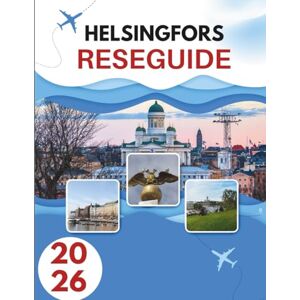 Burt, Katrina HELSINGFORS RESEGUIDE 2026: Secrets Of A Seaside Capital Where Nordic Cool Möter Tidlös Tradition Burt, Katrina HELSINGFORS RESEGUIDE 2026: Secrets Of A Seaside Capital Where Nordic Cool Möter Tidlös Tradition
