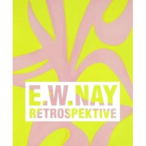 Ernst Wilhelm Nay. Retrospektive: Katalog zur Ausstellung in der Hamburger Kunsthalle 2022, Museum Wiesbaden, MKM Museum Küppersmühle für Moderne Kunst, Duisburg, 2022/23 Ernst Wilhelm Nay. Retrospektive: Katalog zur Ausstellung in der Hamburger Kunsthalle 2022, Museum Wiesbaden, MKM Museum Küppersmühle für Moderne Kunst, Duisburg, 2022/23