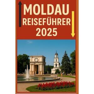 O. DORIS, MEGAN MOLDAU REISEFÜHRER 2025: „Entdecken Sie atemberaubende Wunder und genießen Sie die Magie der Natur wie nie zuvor.“ (Explore plus) O. DORIS, MEGAN MOLDAU REISEFÜHRER 2025: „Entdecken Sie atemberaubende Wunder und genießen Sie die Magie der Natur wie nie zuvor.“ (Explore plus)