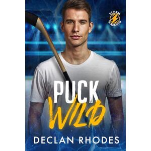 Rhodes, Declan Puck Wild: A MM Hockey Romance (Storm Warning) Rhodes, Declan Puck Wild: A MM Hockey Romance (Storm Warning)