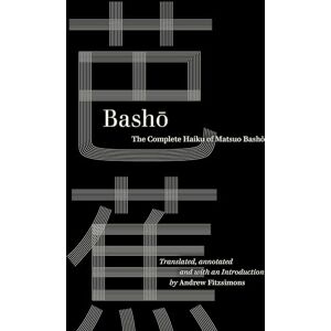 Basho : The Complete Haiku of Matsuo (World Literature in Translation) Basho : The Complete Haiku of Matsuo (World Literature in Translation)