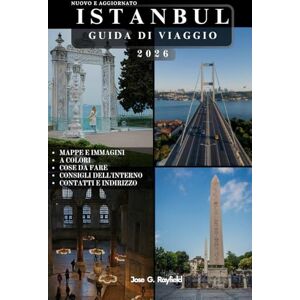 Rayfield, Jose ISTANBUL GUIDA DI VIAGGIO: Scopri le meraviglie del crocevia delle civiltà. Rayfield, Jose ISTANBUL GUIDA DI VIAGGIO: Scopri le meraviglie del crocevia delle civiltà.