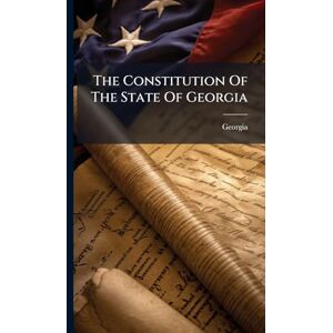 The Constitution Of The State Of Georgia The Constitution Of The State Of Georgia
