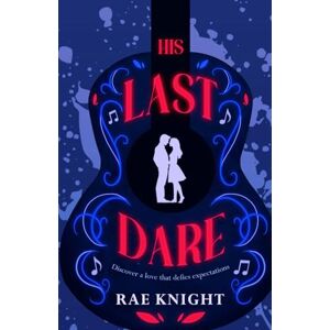 Knight, Rae His Last Dare: A Smalltown Enemies To Lovers Romance Knight, Rae His Last Dare: A Smalltown Enemies To Lovers Romance