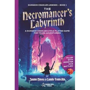 Press, Chrono Path THE NECROMANCER'S LABYRINTH: A Dungeon Crawler & Role Playing Game for Young Adventurers Press, Chrono Path THE NECROMANCER'S LABYRINTH: A Dungeon Crawler & Role Playing Game for Young Adventurers