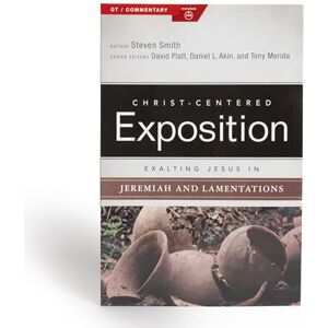 Steven Smith Exalting Jesus in Jeremiah, Lamentations (Christ-Centered Exposition Commentary) Steven Smith Exalting Jesus in Jeremiah, Lamentations (Christ-Centered Exposition Commentary)