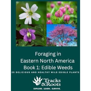 Meehan, Alison Foraging in Eastern North America Book 1: Edible Weeds Meehan, Alison Foraging in Eastern North America Book 1: Edible Weeds