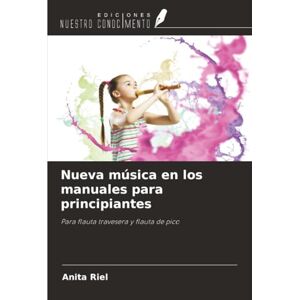 Riel, Anita Nueva música en los manuales para principiantes: Para flauta travesera y flauta de pico Riel, Anita Nueva música en los manuales para principiantes: Para flauta travesera y flauta de pico