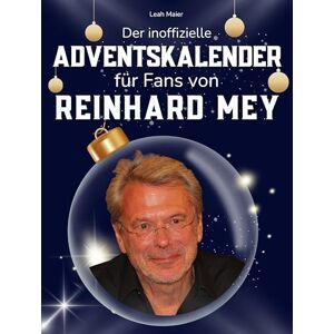 Maier, Leah Der inoffizielle Adventskalender für Fans von Reinhard Mey: 24 Tage mit deinem Star bis Weihnachten. Fanbuch und Biografie in einem. Das ideale Geschenkt für alle Fans. Maier, Leah Der inoffizielle Adventskalender für Fans von Reinhard Mey: 24 Tage mit deinem Star bis Weihnachten. Fanbuch und Biografie in einem. Das ideale Geschenkt für alle Fans.