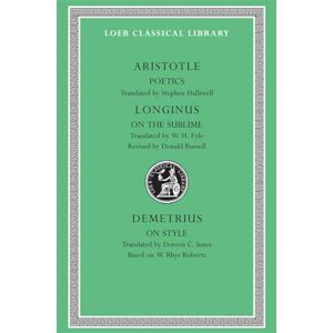 Aristotle, Aristotle Poetics. Longinus: On the Sublime. Demetrius: On Style (Loeb Classical Library 199) Aristotle, Aristotle Poetics. Longinus: On the Sublime. Demetrius: On Style (Loeb Classical Library 199)