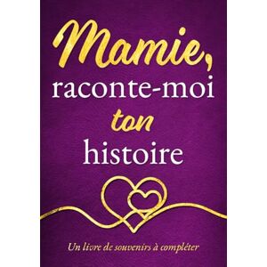 Dupont, Claire Mamie, raconte-moi ton histoire: Un joli cadeau plein d’émotion pour mamie – à offrir pour Noël, son anniversaire ou juste pour lui faire plaisir Un livre de souvenirs à compléter Dupont, Claire Mamie, raconte-moi ton histoire: Un joli cadeau plein d’émotion pour mamie – à offrir pour Noël, son anniversaire ou juste pour lui faire plaisir Un livre de souvenirs à compléter